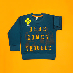 Here Comes Trouble Teal Sweatshirt